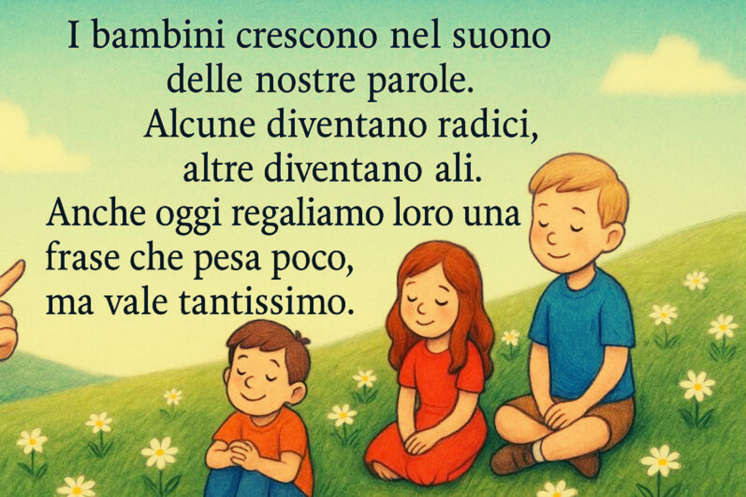 I bambini crescono nel suono delle nostre parole.